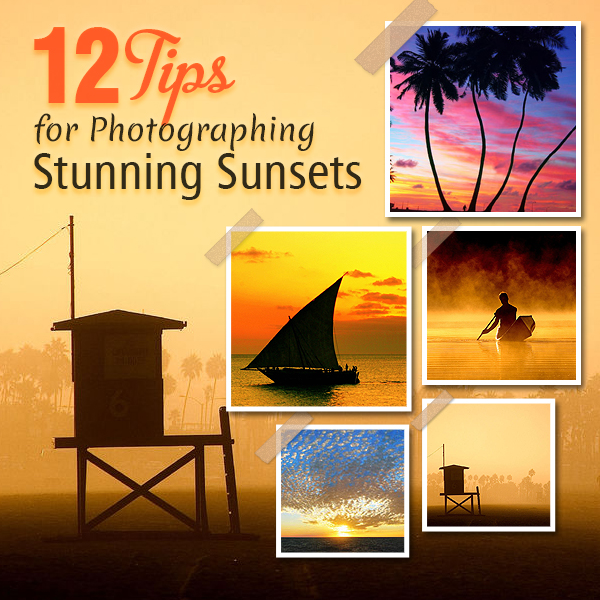 12 Tips for Photographing Stunning Sunsets