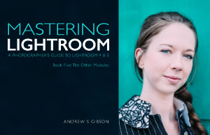 Mastering Lightroom: Book Five - The Other Modules ebook cover