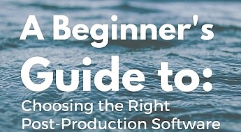 A Beginner's Guide toChoosing the RightPost-Production Software