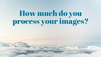 How much do youprocess your images_