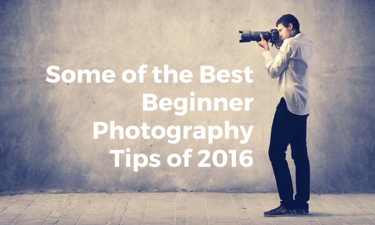 some-of-the-best-beginner-photography-tips-of-2016