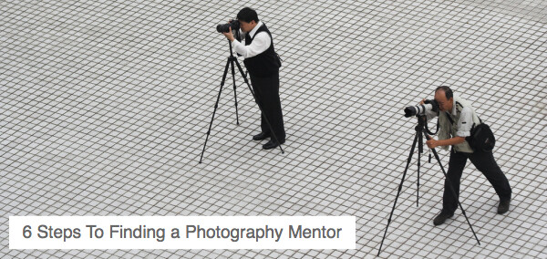 6 Steps To Finding a Photography Mentor