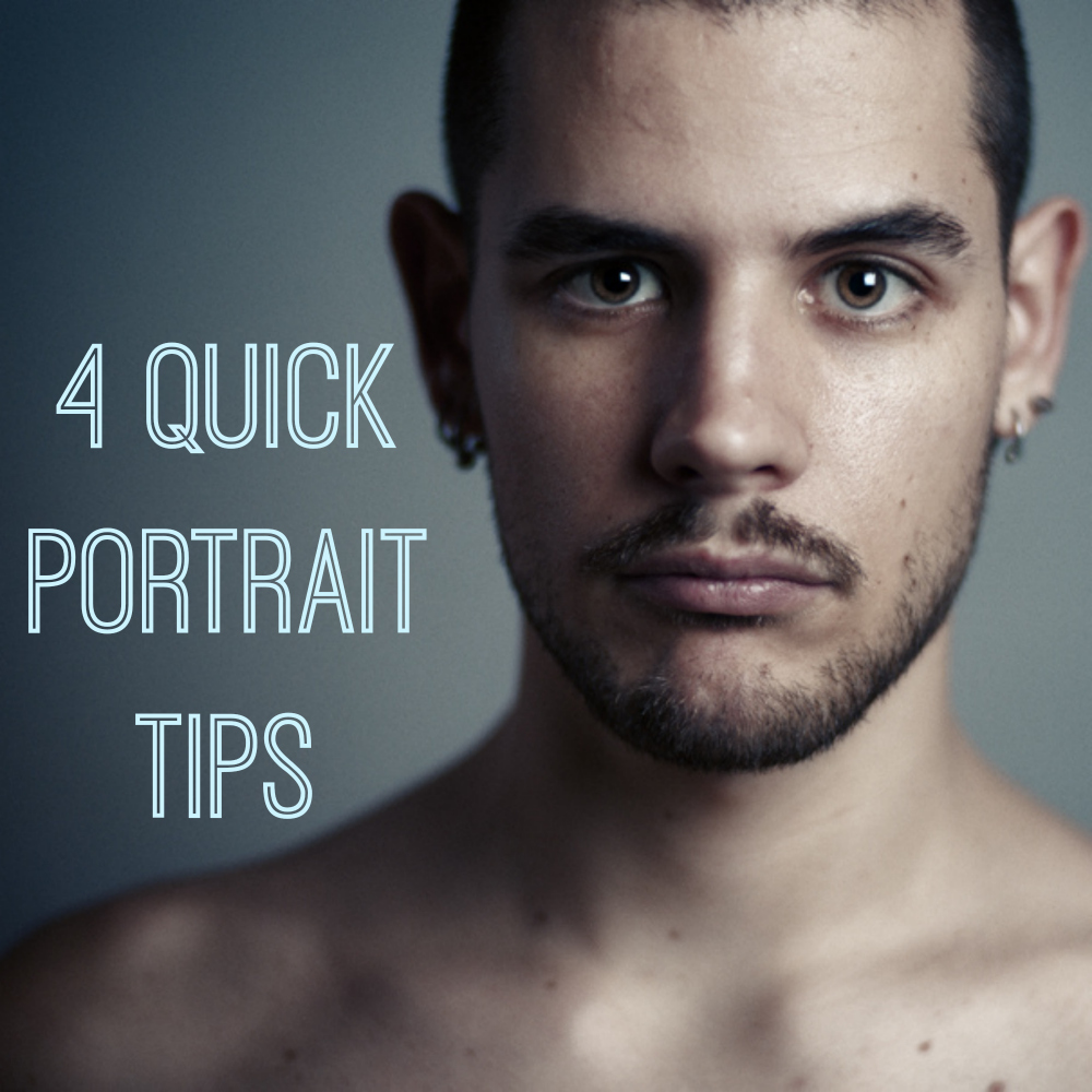 4 Quick Tips For Portraits